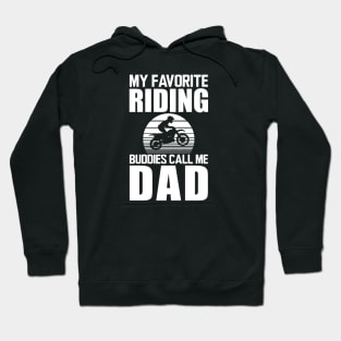 My favorite riding buddies call me dad w Hoodie